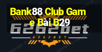 Bank88 Club Game Bài B29