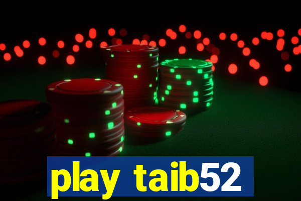 play taib52