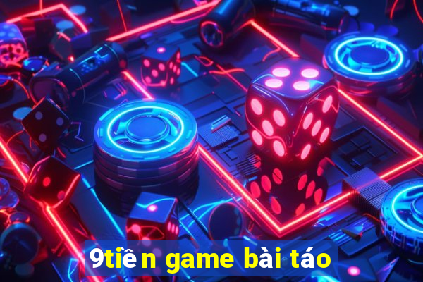 9tiền game bài táo