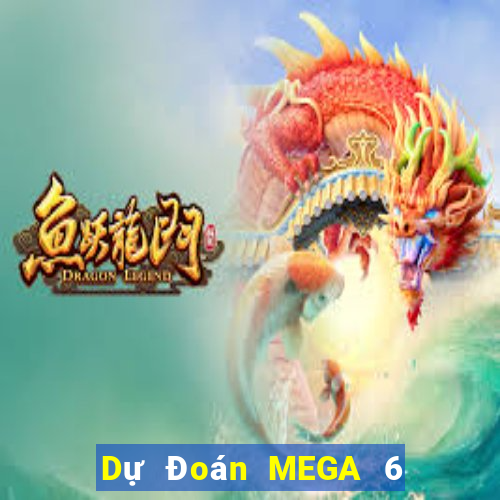 Dự Đoán MEGA 6 45 ngày 25