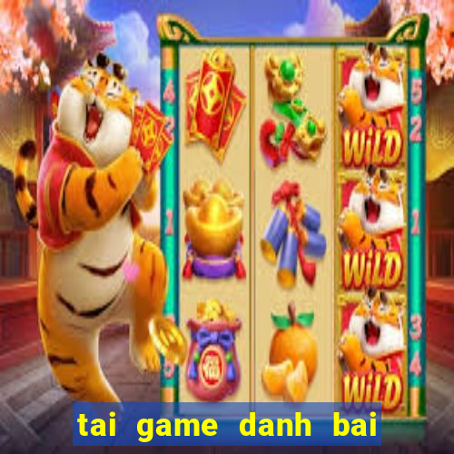 tai game danh bai 52 la