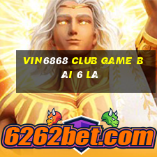 Vin6868 Club Game Bài 6 Lá