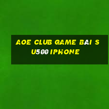 Aoe Club Game Bài Su500 Iphone