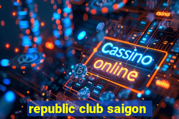 republic club saigon