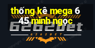 thống kê mega 6 45 minh ngọc