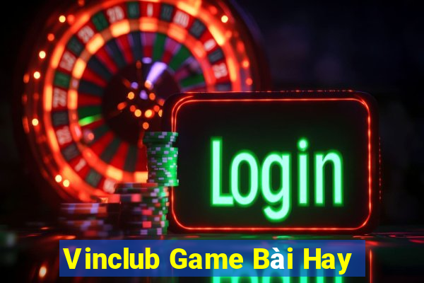 Vinclub Game Bài Hay