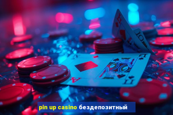 pin up casino бездепозитный