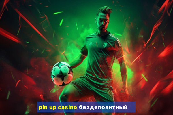 pin up casino бездепозитный