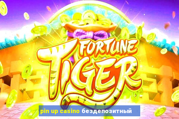 pin up casino бездепозитный