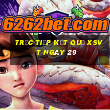 Trực tiếp kết quả XSVT ngày 29