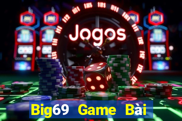 Big69 Game Bài Nhiều Người Chơi Nhất