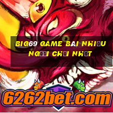 Big69 Game Bài Nhiều Người Chơi Nhất