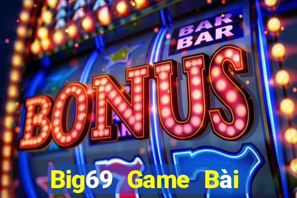 Big69 Game Bài Nhiều Người Chơi Nhất