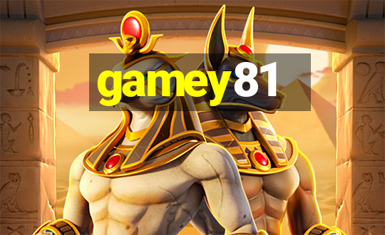 gamey81