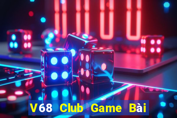 V68 Club Game Bài 1 Đổi 1