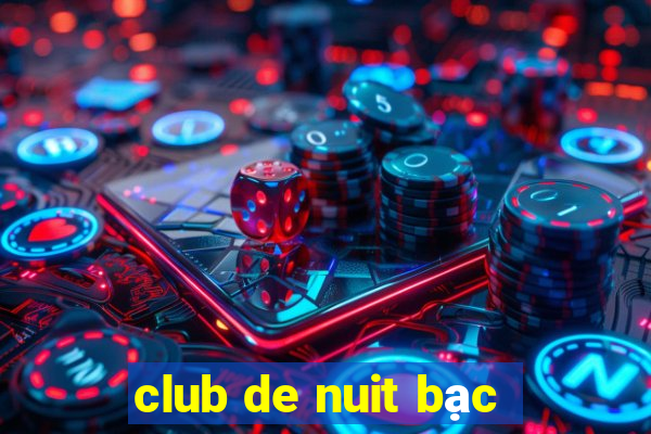 club de nuit bạc