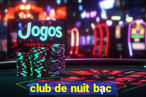 club de nuit bạc