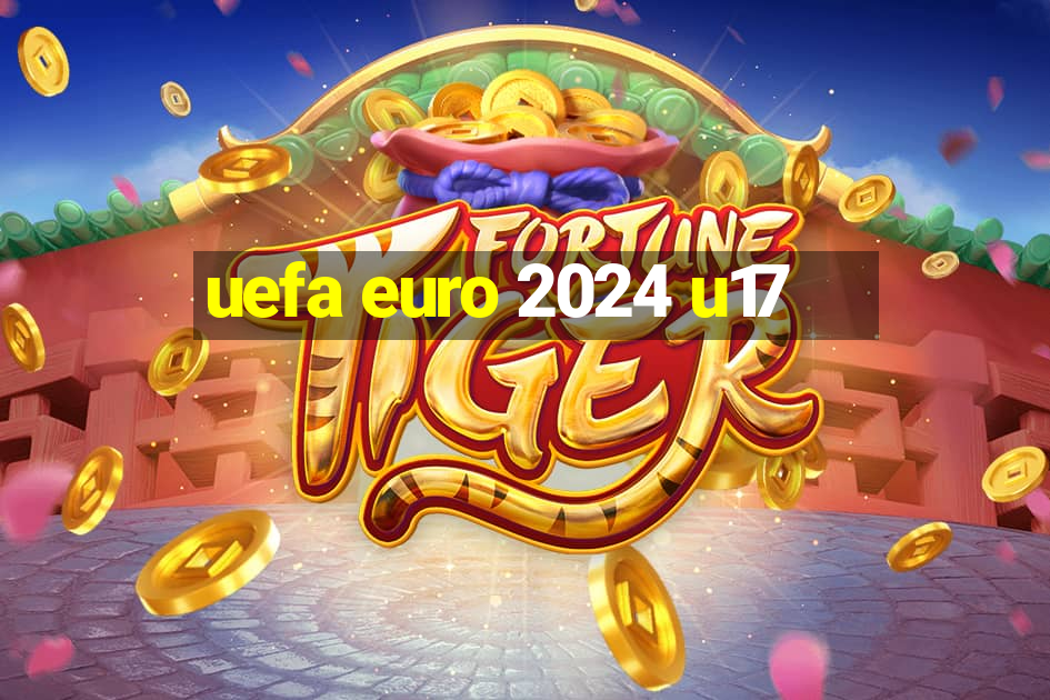 uefa euro 2024 u17