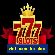 viet nam bo dao nha truc tiep