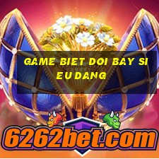 game biet doi bay sieu dang