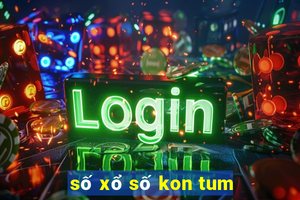 số xổ số kon tum