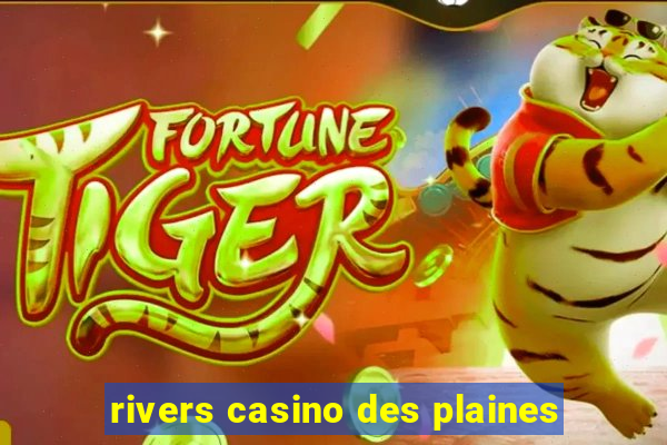 rivers casino des plaines