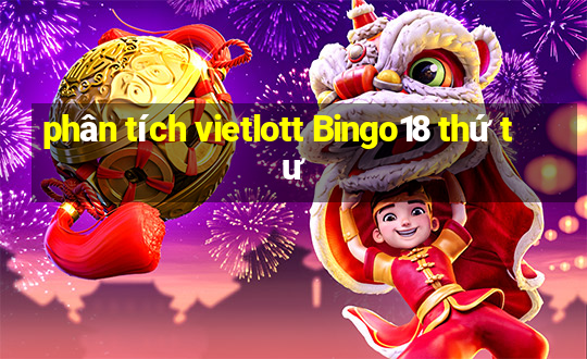 phân tích vietlott Bingo18 thứ tư