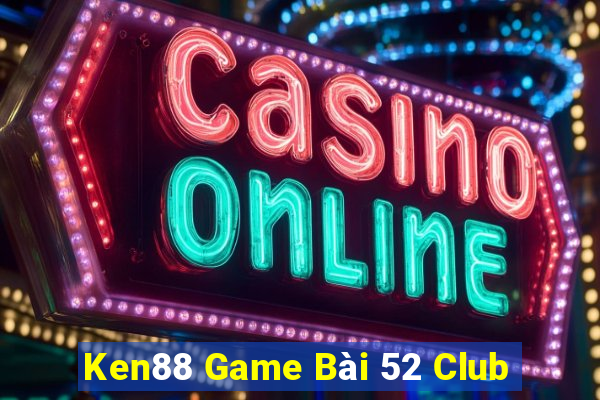 Ken88 Game Bài 52 Club