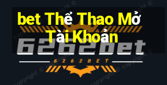 bet Thể Thao Mở Tài Khoản