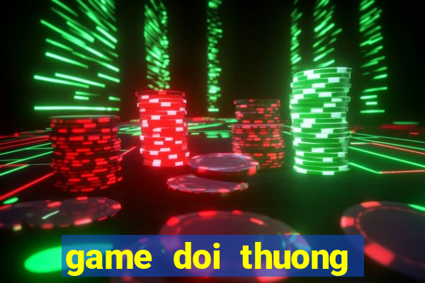 game doi thuong moi nhat 2016