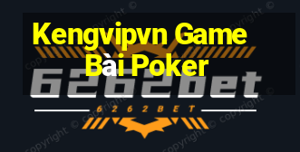 Kengvipvn Game Bài Poker