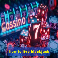 how to live blackjack