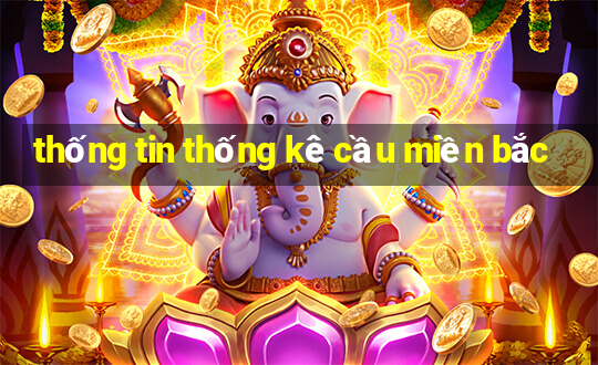 thống tin thống kê cầu miền bắc