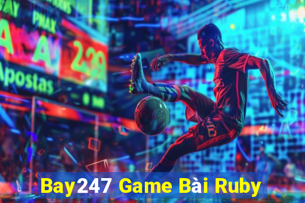 Bay247 Game Bài Ruby