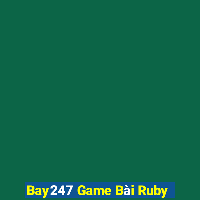 Bay247 Game Bài Ruby