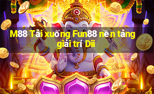 M88 Tải xuống Fun88 nền tảng giải trí Dii