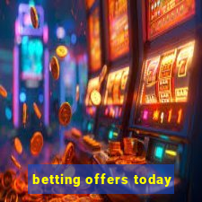 betting offers today