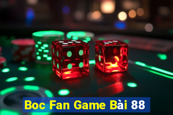 Boc Fan Game Bài 88