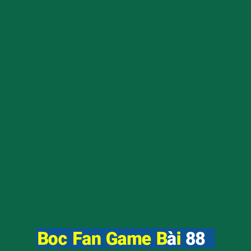 Boc Fan Game Bài 88