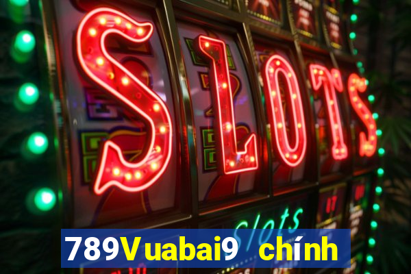 789Vuabai9 chính thức trên dòng