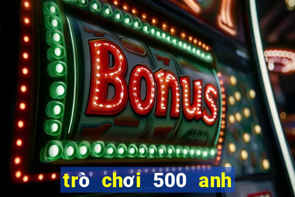 trò chơi 500 anh em siêu nhân