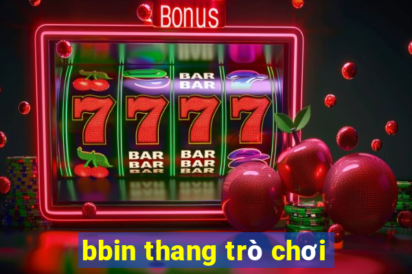 bbin thang trò chơi