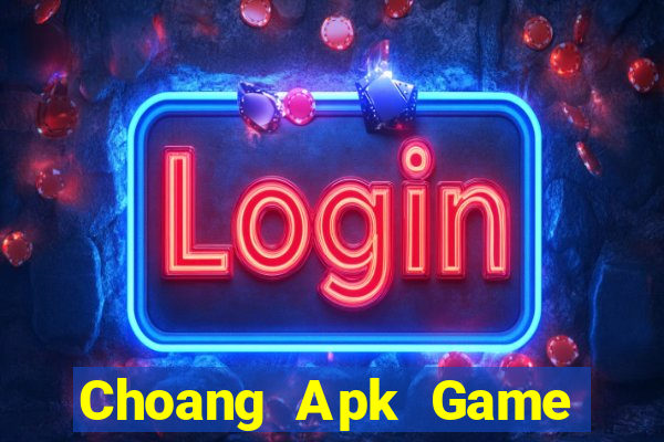 Choang Apk Game Bài Hay