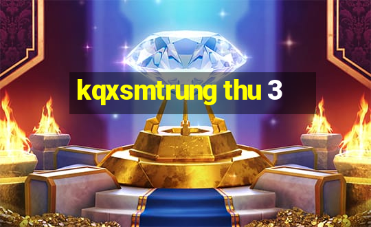 kqxsmtrung thu 3