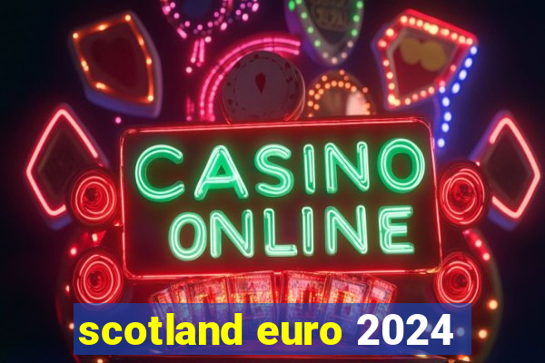 scotland euro 2024