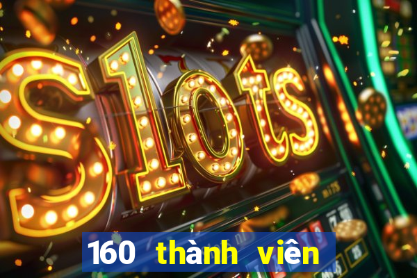 160 thành viên xổ số