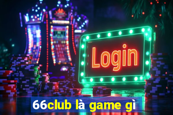 66club là game gì