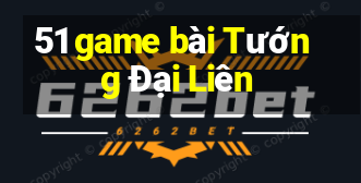 51 game bài Tướng Đại Liên