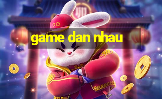 game dan nhau