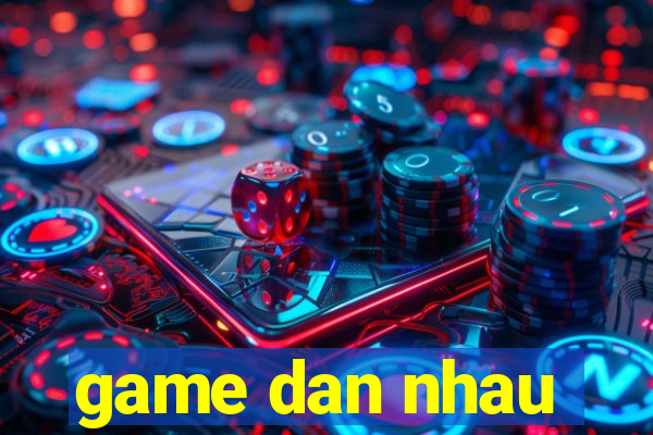 game dan nhau